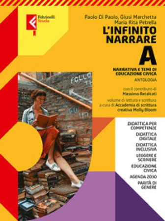 L'infinito narrare. Con A scuola di scrittura. Per le Scuole superiori. Con e-book. Con espansione online. Vol. A: Narrativa e temi di cittadinanza