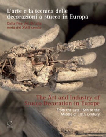 L'arte e la tecnica delle decorazioni a stucco in Europa. Dalla fine del XV alla metà del XVIII secolo-The art and industry of stucco decoration in 