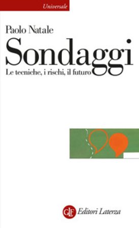 Sondaggi. Le tecniche, i rischi, il futuro Paolo Natale