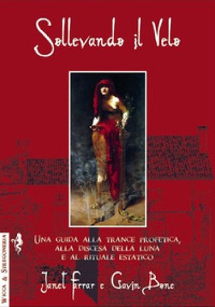 Sollevando il velo. Una guida alla trance profetica, alla discesa della luna e al rituale estatico Janet Farrar