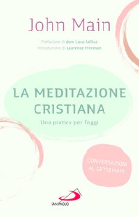 La meditazione cristiana. Una pratica per l'oggi John Main