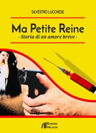Ma Petite Reine. Storia di un amore breve Silvestro Lucchese