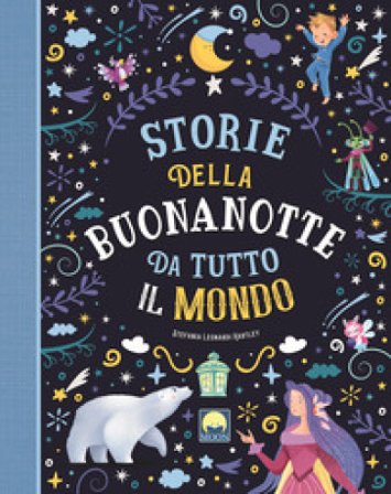 Storie della buonanotte da tutto il mondo. Ediz. a colori Stefania Leonardi Hartley