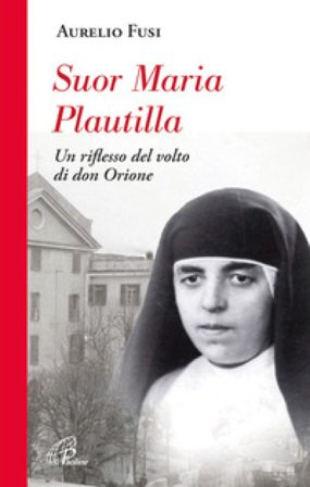 Suor Maria Plautilla. Un riflesso del volto di don Orione Aurelio Fusi