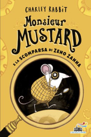 Monsieur Mustard e la scomparsa di Zeno Zanna Charley Rabbit