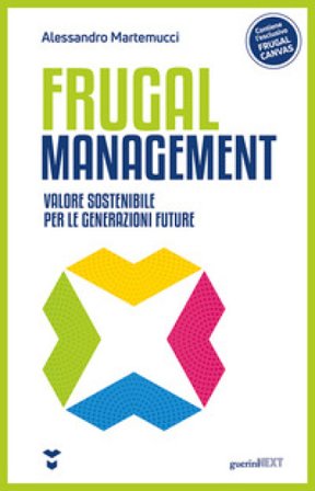 Frugal management. Valore sostenibile per le generazioni future Alessandro Martemucci