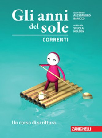 Gli anni del sole. Correnti. Un corso di scrittura. Per la Scuola media. Con Contenuto digitale (fornito elettronicamente) Alessandro Baricco
