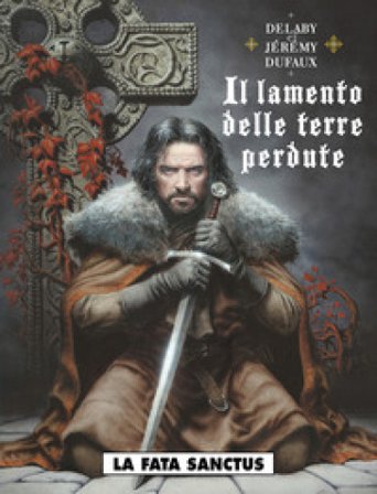 Il lamento delle terre perdute. Vol. 4: La fata sanctus Philippe Delaby