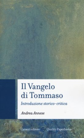 Il vangelo di Tommaso. Introduzione storico-critica Andrea Annese