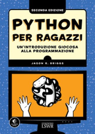 Python per ragazzi. Un'introduzione giocosa alla programmazione Jason Briggs