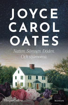 Natten. Sömnen. Döden. Och stjärnorna - Bok av Joyce Carol Oates - Inbunden
