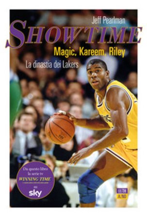 Showtime. Magic, Kareem, Riley. La dinastia dei Lakers Jeff Pearlman