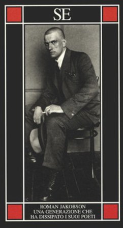 Una generazione che ha dissipato i suoi poeti. Il problema Majakovskij Roman Jakobson