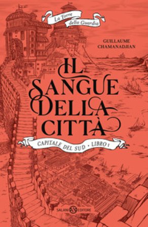 Il sangue della città. Capitale del sud. La torre della Guardia. Vol. 1 Guillaume Chamanadjian