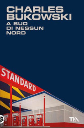 A sud di nessun nord. Storie di una vita sepolta Charles Bukowski