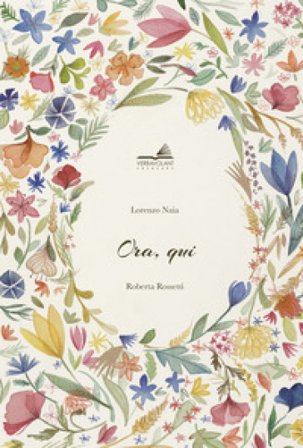 Ora, qui. Ediz. a colori Lorenzo Naia