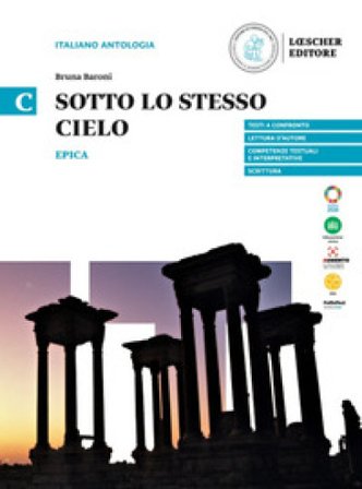 Sotto lo stesso cielo. Epica. Per le scuole superiori. Vol. C Bruna Baroni