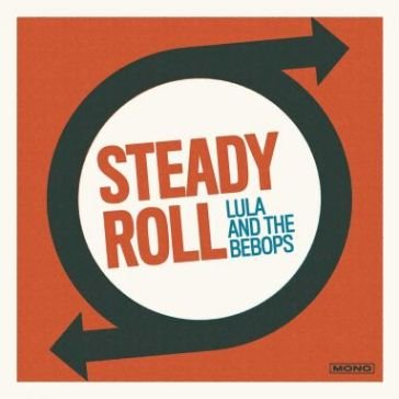 Steady roll LULA AND THE BEBOPS