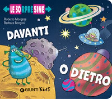 Davanti o dietro. Le sorpresine. Ediz. a colori Roberto Morgese