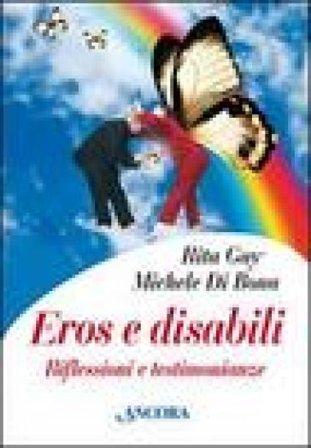 Eros e disabili. Riflessioni e testimonianze Rita Gay