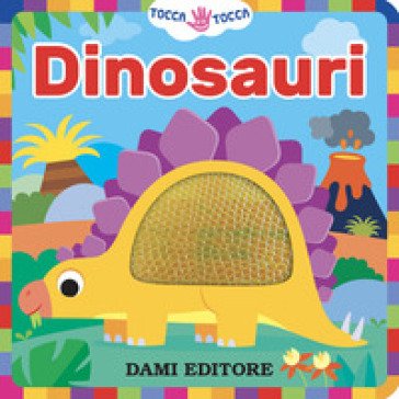 Dinosauri. Tocca tocca. Ediz. a colori Serena Vezzani