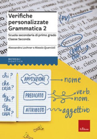 Verifiche personalizzate grammatica 2. Scuola secondaria di primo grado. Classe seconda Alessandra Lochner