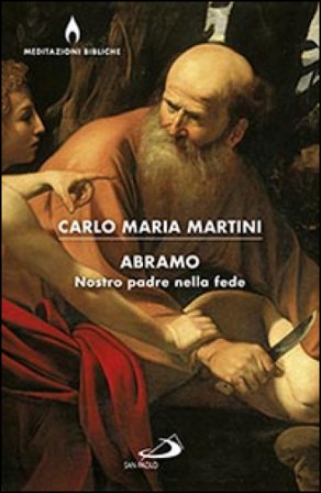Abramo. Nostro padre nella fede Carlo Maria Martini