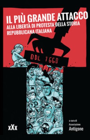 Il più grande attacco alla libertà di protesta della storia repubblicana italiana
