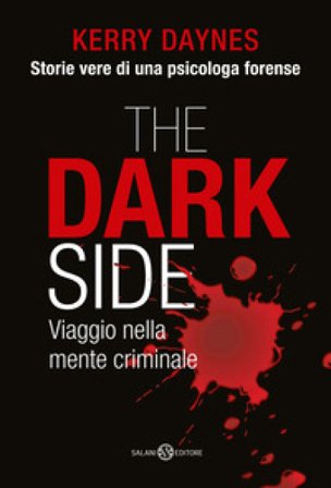 The dark side. Viaggio nella mente criminale Kerry Daynes