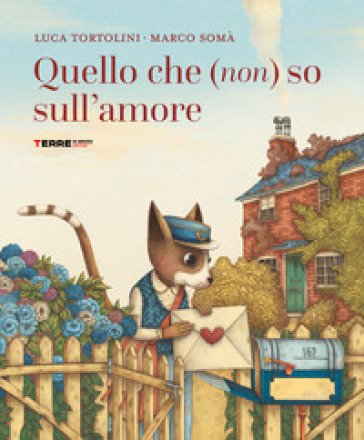 Quello che (non) so sull'amore. Ediz. a colori Luca Tortolini