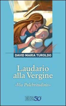 Laudario alla Vergine. «Via Pulchritudinis» David Maria Turoldo