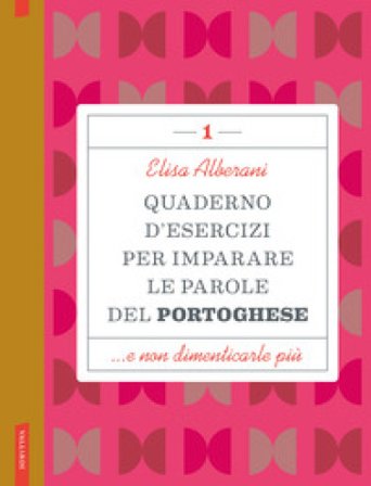 Quaderno d'esercizi per imparare le parole del portoghese. Vol. 1 Elisa Alberani