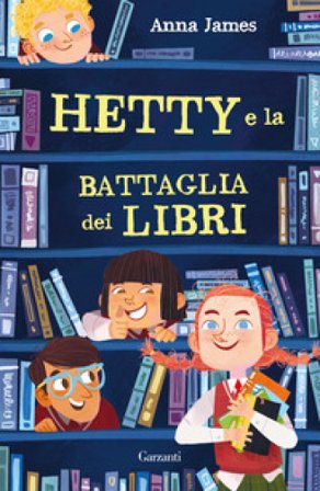 Hetty e la battaglia dei libri. Ediz. ad alta leggibilità Anna James