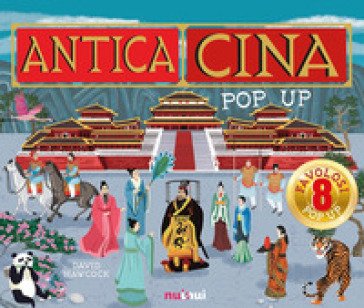 Antica Cina. Libro pop up. Ediz. a colori David Hawcock