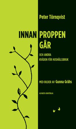 Innan proppen går : och andra kväden för hushållsbruk - Bok av Peter Törnqvist - Inbunden