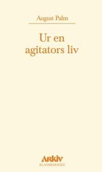Ur en agitators liv - Bok av August Palm - Inbunden