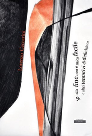 Io alla fine non è mica facile e altri tentativi di definizione Lorenzo Ceccarini