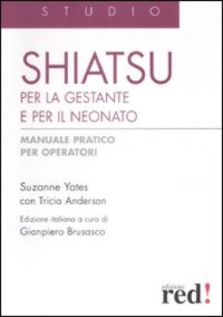 Shiatsu per la gestante e per il neonato. Manuale pratico per operatori Suzanne Yates
