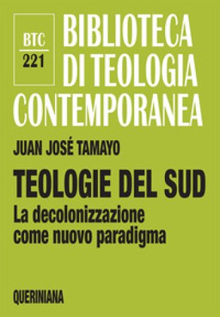 Teologie del sud. La decolonizzazione come nuovo paradigma Juan José Tamayo