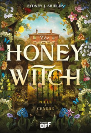 The honey witch. Miele e cenere Sydney J. Shields