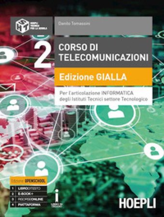 Corso di telecomunicazioni. Per l'articolazione informatica degli Istituti tecnici settore tecnologico. Ediz. gialla. Ediz. Openbook. Per il triennio 