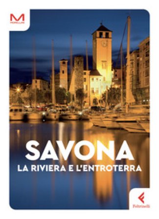 Savona. La riviera e l'entroterra Doriana Rodino