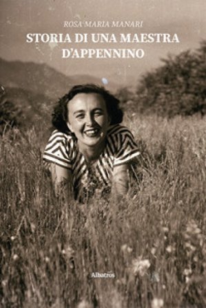 Storia di una maestra d'Appennino Rosa Maria Manari