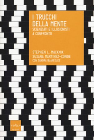 I trucchi della mente. Scienziati e illusionisti a confronto Stephen Macknik
