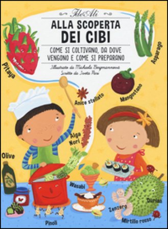 Alla scoperta dei cibi. Ediz. illustrata Iveta Pari