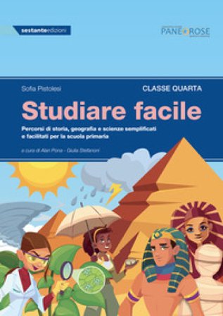 Studiare facile. Classe quarta. Percorsi di storia, geografia e scienze semplificati e facilitati. Per la Scuola elementare. Vol. 2 Sofia Pistolesi