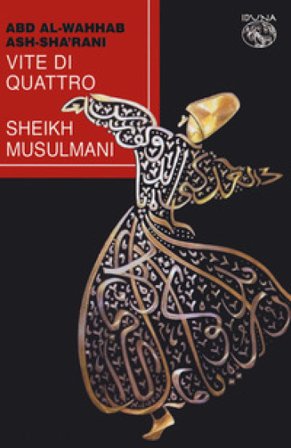 Vite di quattro Sheikh musulmani 'Abd al-Wahhab ibn Ahmad Alsha'rani