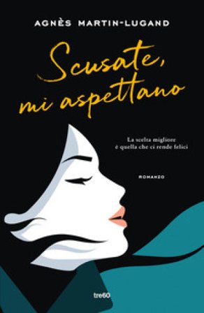 Scusate, mi aspettano Agnès Martin-Lugand