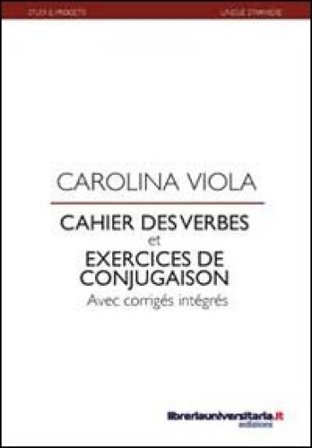 Cahier des verbes et exercices de conjugaison Carolina Viola