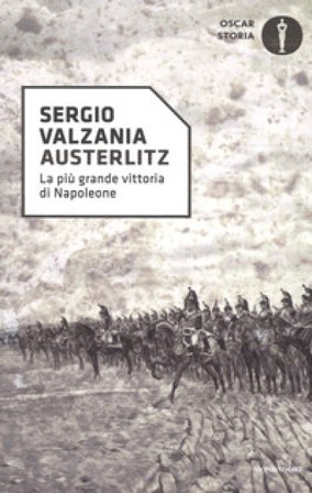 Austerlitz. La più grande vittoria di Napoleone Sergio Valzania